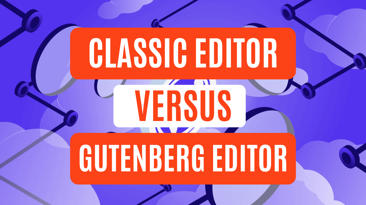 The Great WordPress Editor Debate: Classic vs Block (Gutenberg) Editor