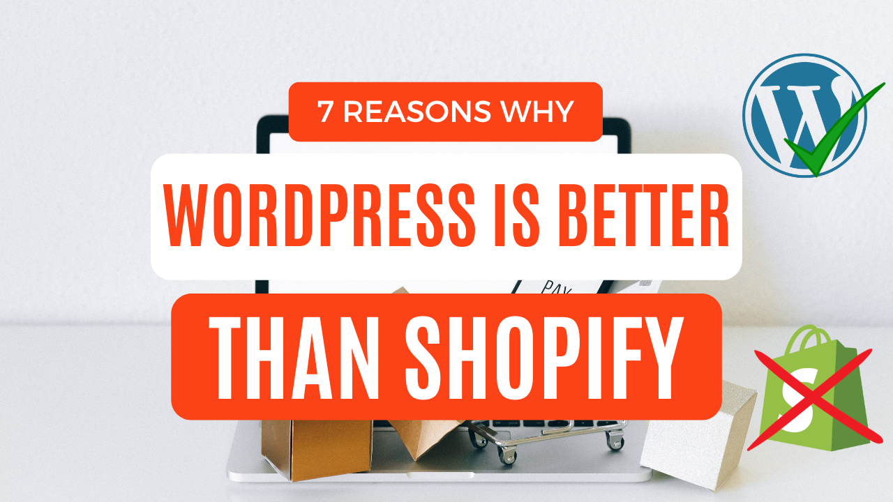 7 Reasons to Choose WordPress Over Shopify for Your Online Store